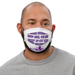 ABOUT TO GET YOUR HEAD KICKED IN Premium face mask