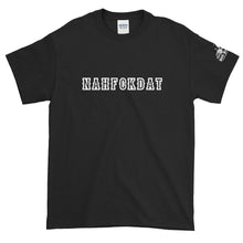 Load image into Gallery viewer, NAHFCKDAT - Short-Sleeve T-Shirt
