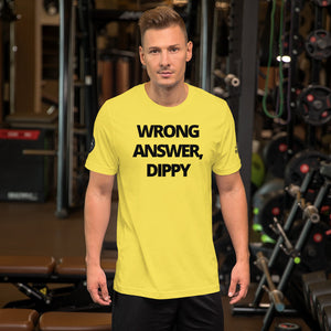 Wrong Answer, Dippy! T-shirt