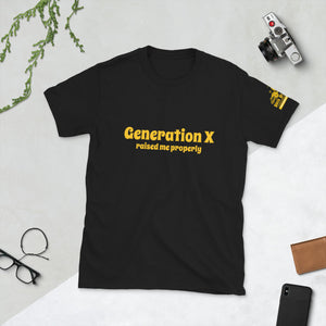 Generation X raised me properly, Short-Sleeve Unisex T-Shirt