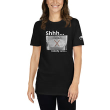 Load image into Gallery viewer, Shhh....nobody cares...  Short-Sleeve Unisex T-Shirt