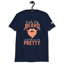 Load image into Gallery viewer, Touch my beard!  Short-Sleeve Unisex T-Shirt