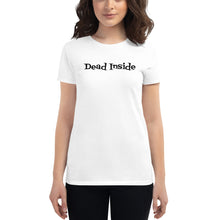 Load image into Gallery viewer, &quot;Dead Inside&quot; - Diner Type Font. Men&#39;s &amp; other Font available in store!    Women&#39;s short sleeve t-shirt
